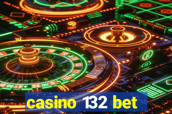 casino 132 bet